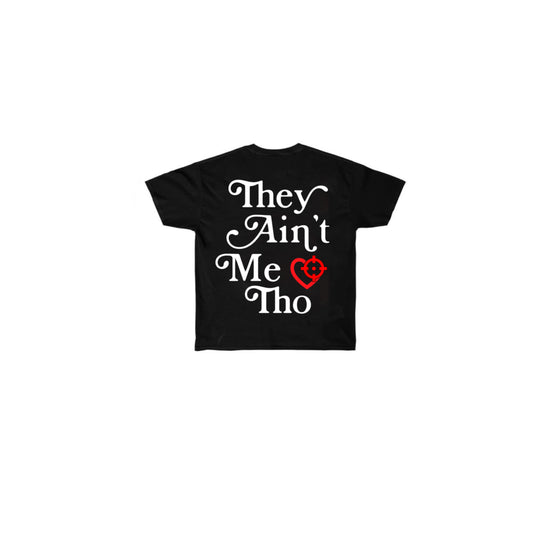 “THEY AINT ME THO ” BLACK SHIRT